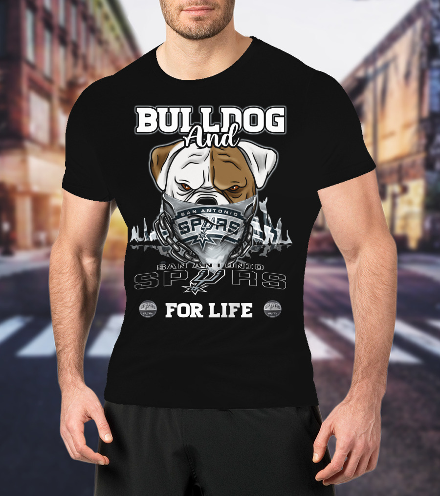 Bulldog And San Antonio Spurs For Life T-Shirt