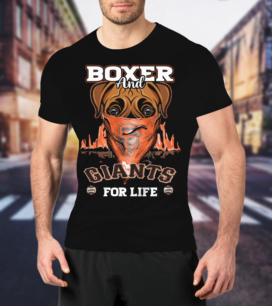 Boxer And Giants For Life San Francisco Giants T-Shirt