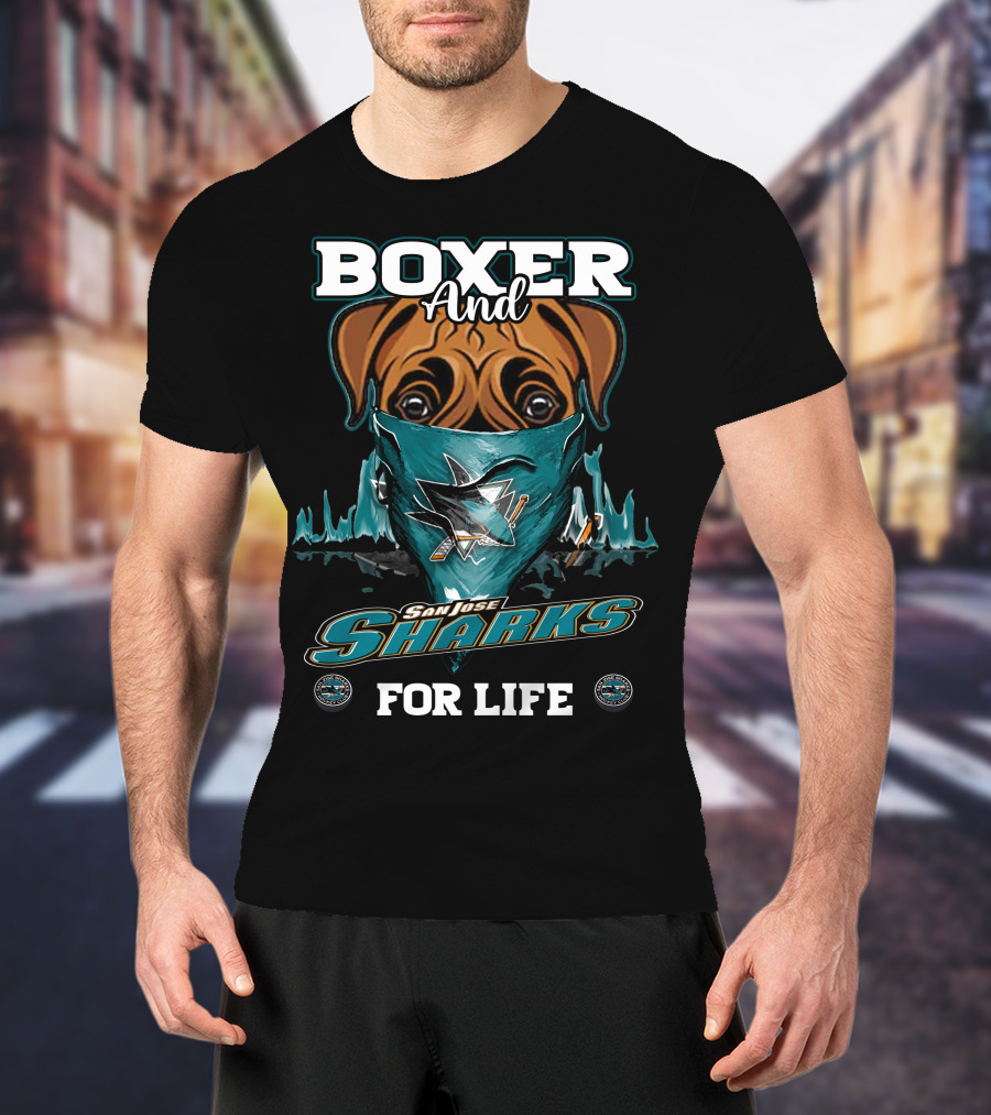 Boxer And San Jose Sharks For Life T-Shirt