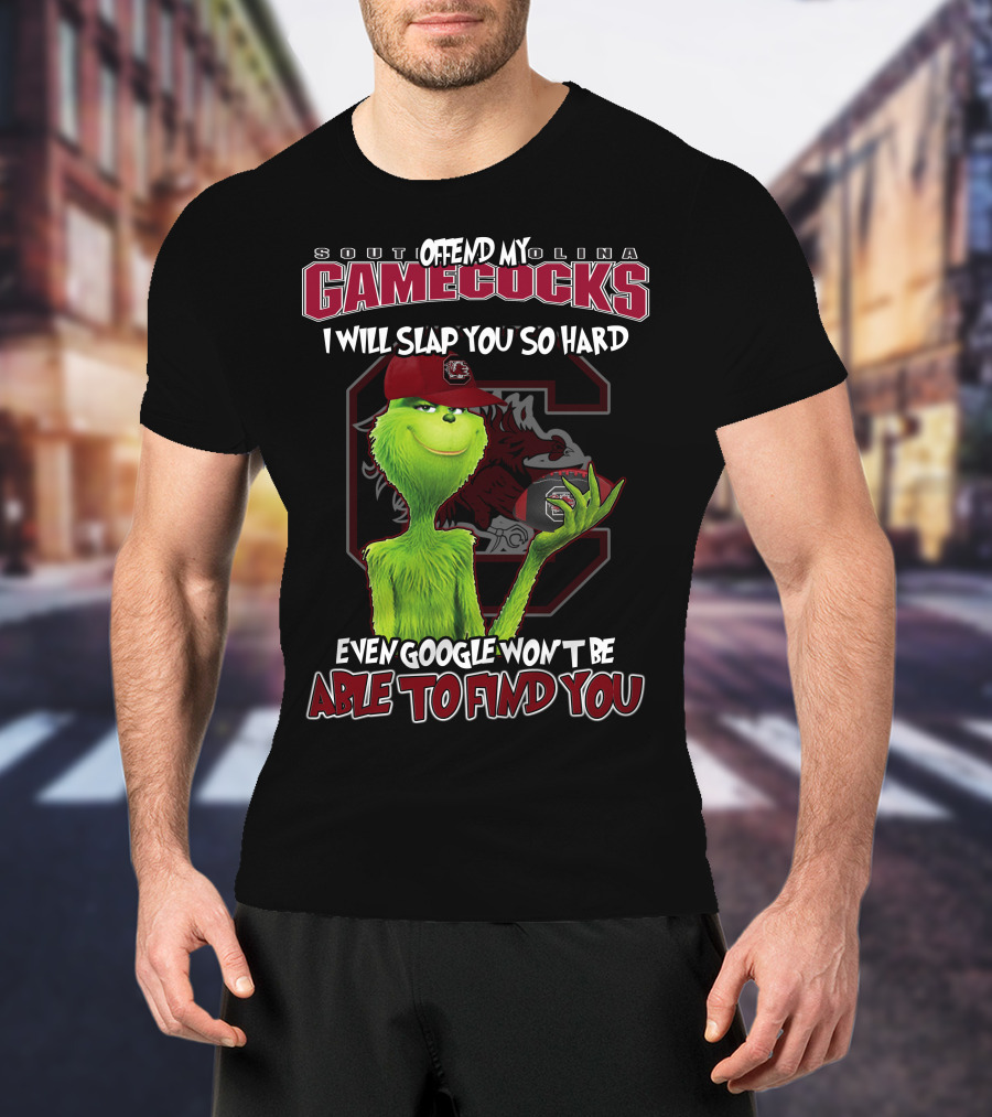 South Carolina Gamecocks Offend Grinch Will Slap You So Hard Google Won't Find You T-Shirt