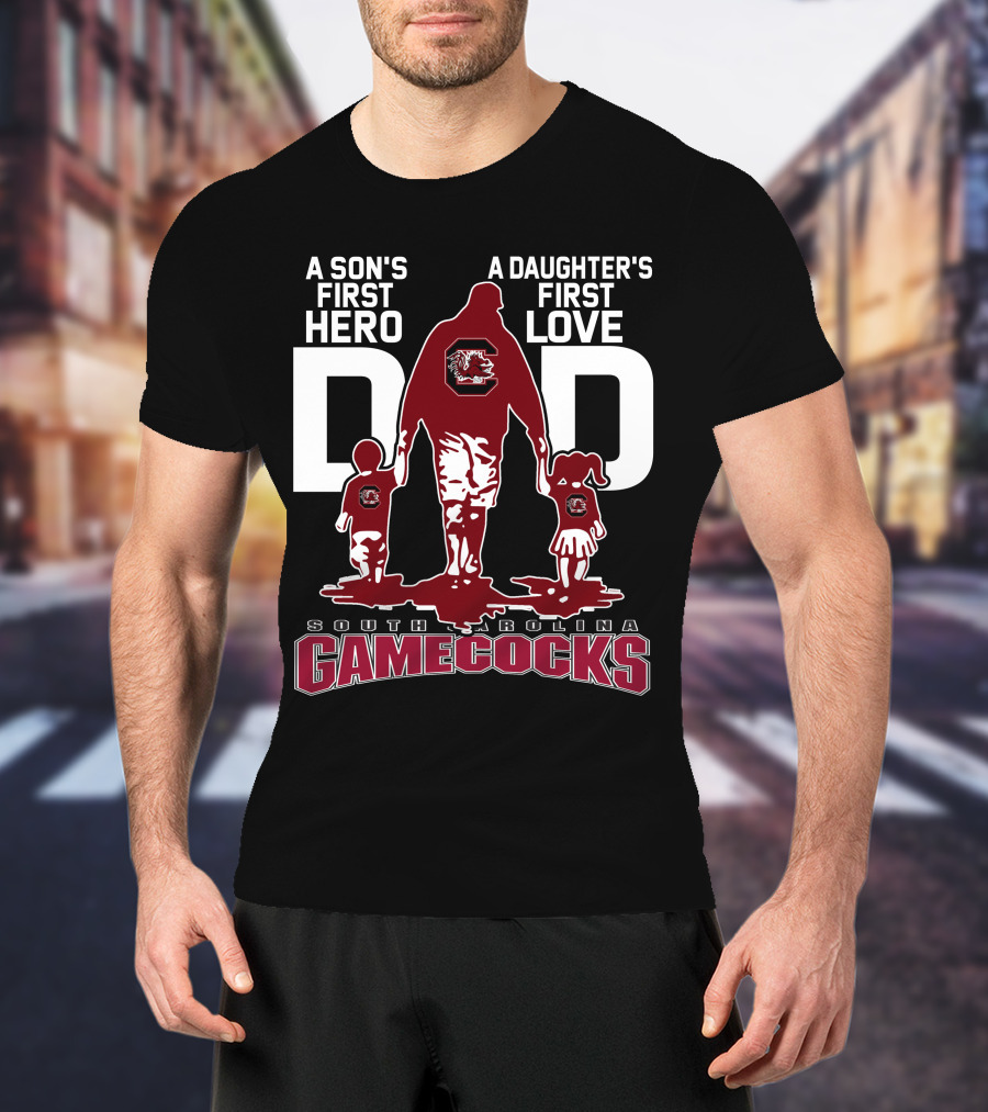 A Son's First Hero A Daughter's First Love Dad South Carolina Gamecocks T-Shirt