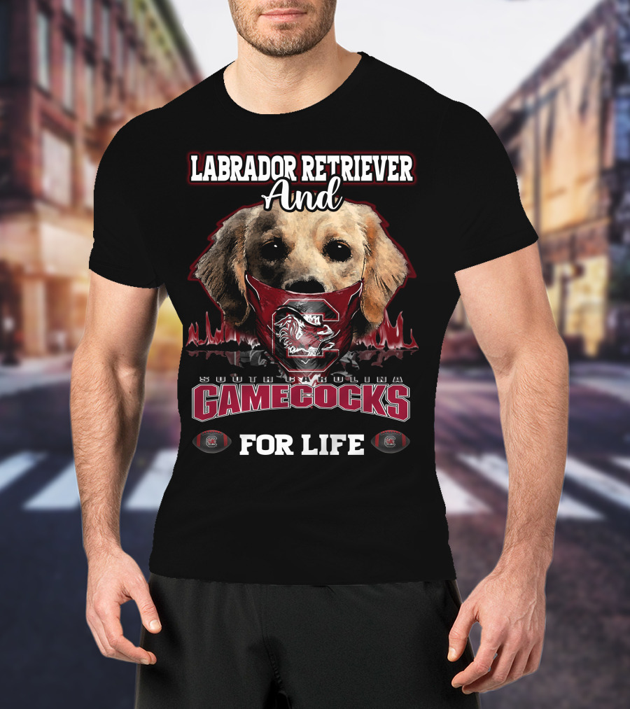 Labrador Retriever And South Carolina Gamecocks For Life T-Shirt