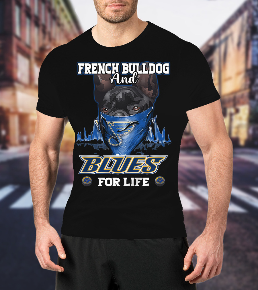 French Bulldog And St. Louis Blues For Life T-Shirt
