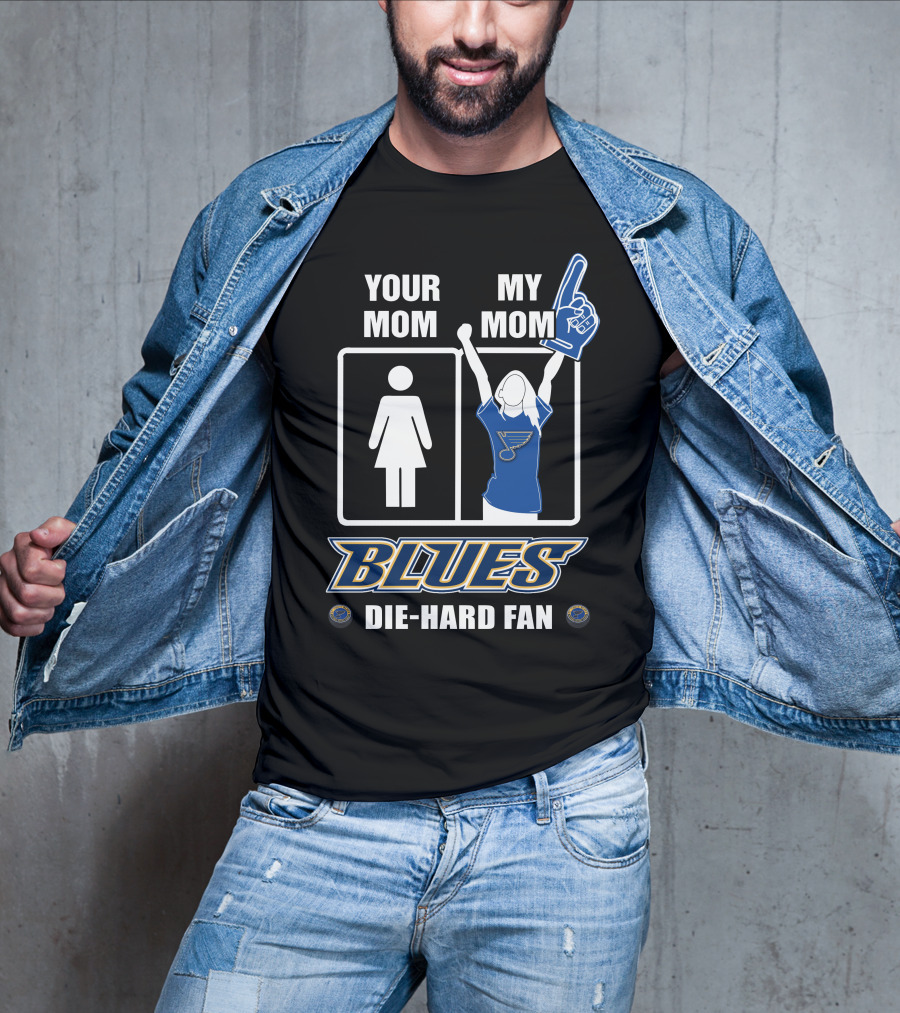 Your Mom My Mom Blues Die-Hard Fan T-Shirt