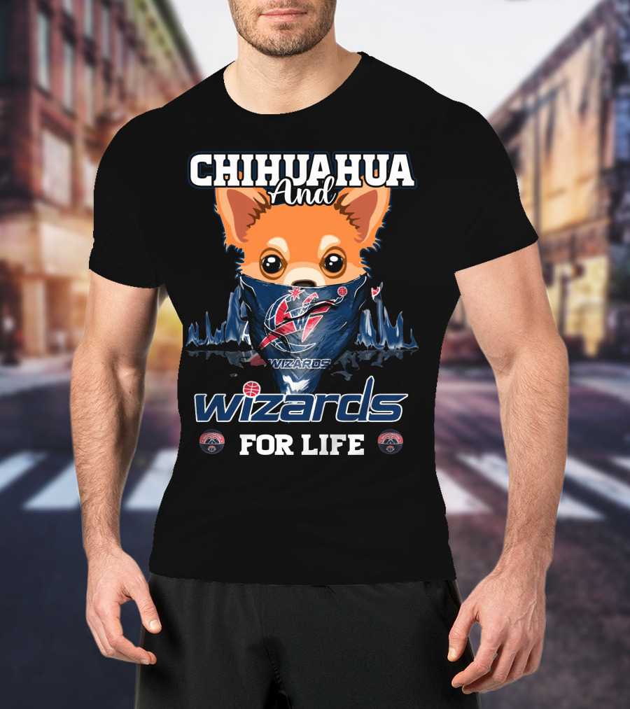 Chihuahua And Wizards For Life Washington Wizards T-Shirt