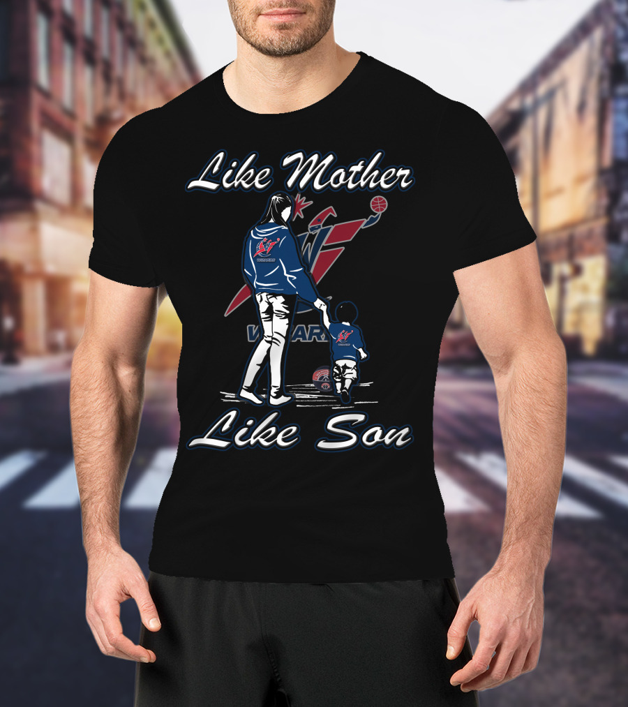 Like Mother Like Son Washington Wizards T-Shirt