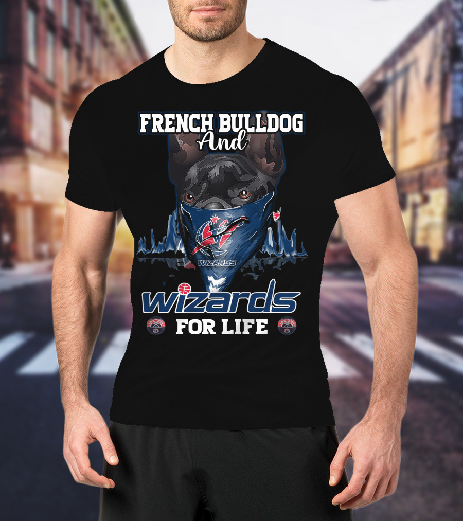 French Bulldog And Wizards For Life Washington Wizards T-Shirt