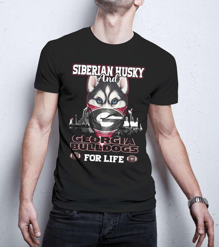Siberian Husky And Georgia Bulldogs For Life T-Shirt