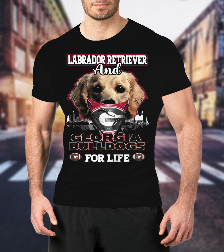 Labrador Retriever And Georgia Bulldogs For Life T-Shirt