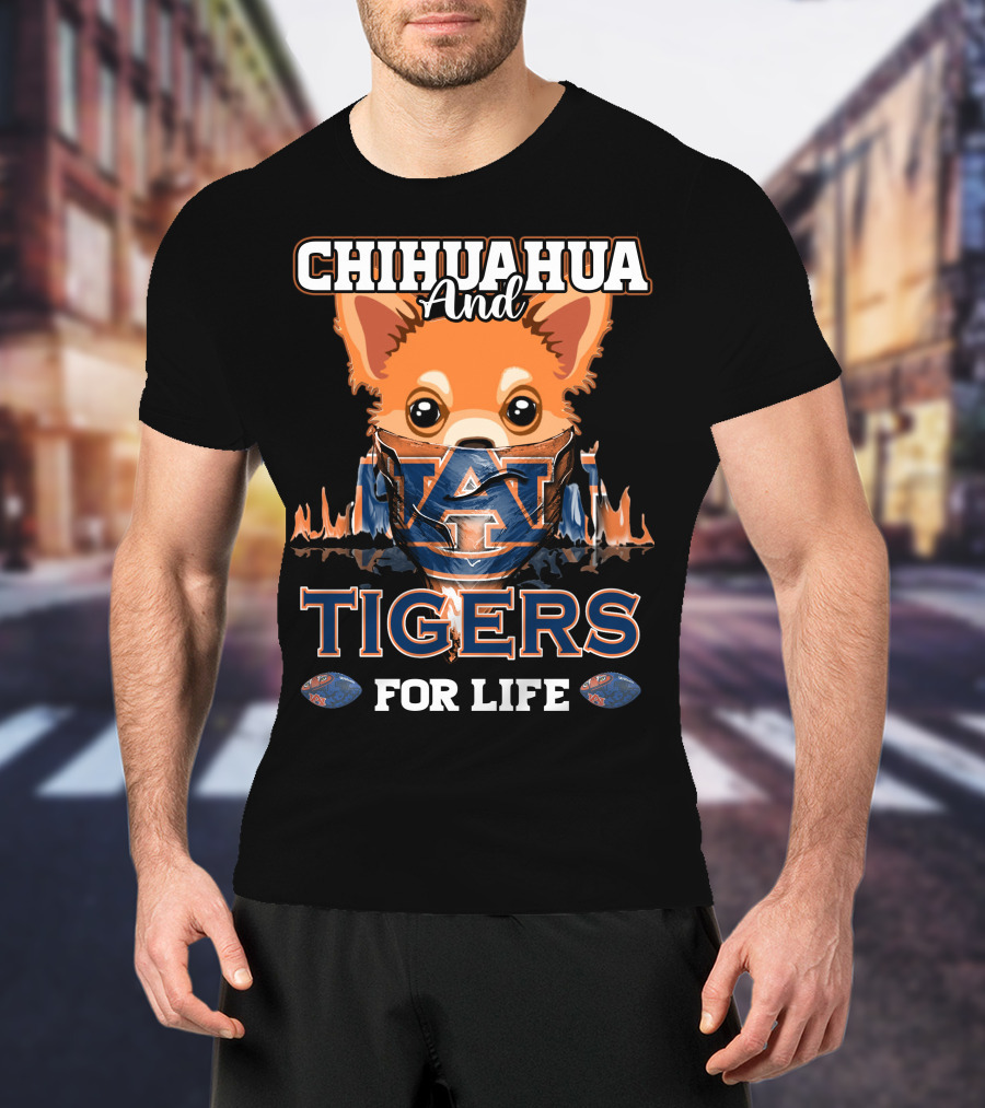Chihuahua And Auburn Tigers For Life T-Shirt
