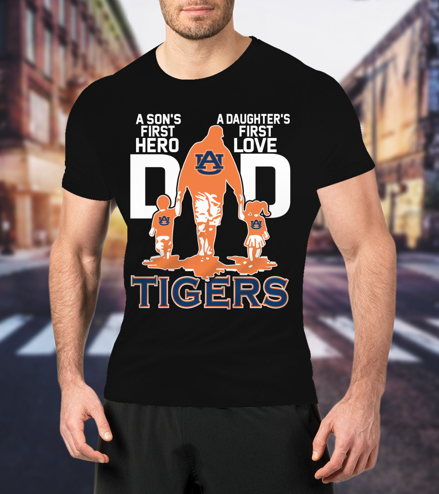 Auburn Tigers Dad A Son's First Hero A Daughter's First Love T-Shirt