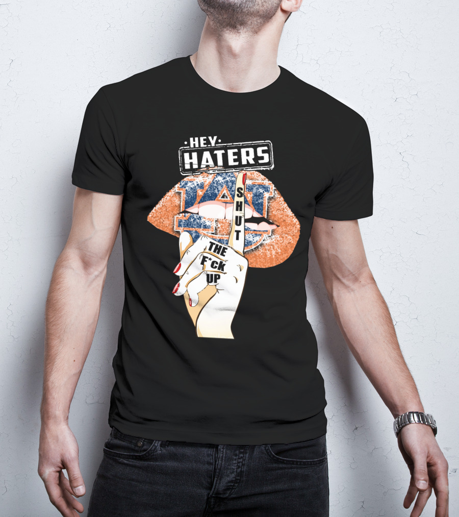 Hey Haters Auburn Tigers Lip Shut Up T-Shirt