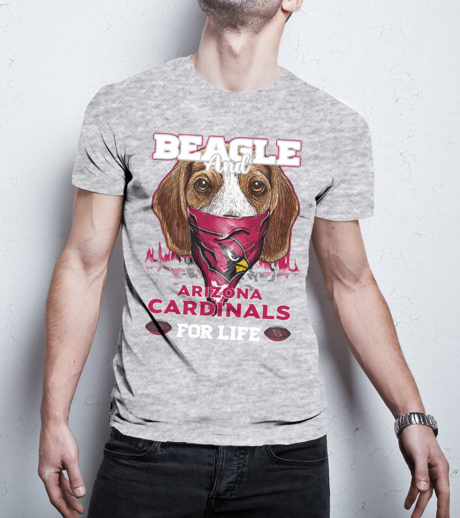 Beagle And Arizona Cardinals For Life T-Shirt