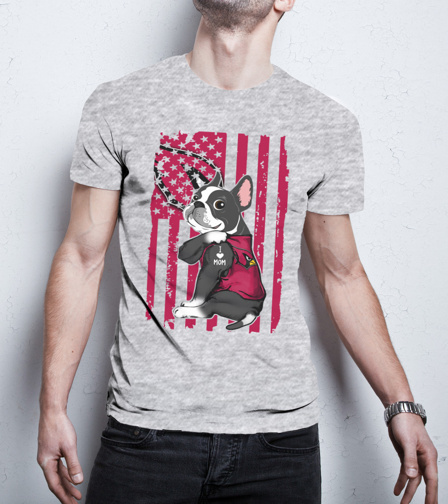 Boston Terrier I Love Mom Arizona Cardinals American Flag T-Shirt