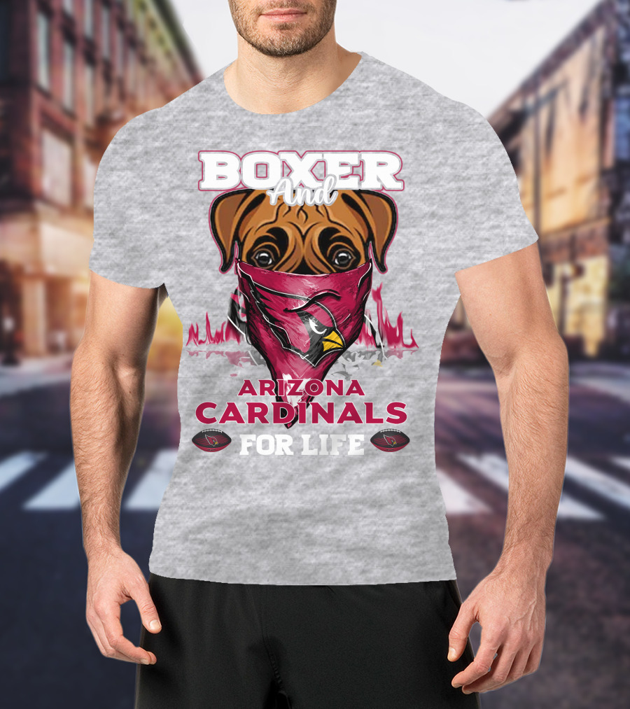 Boxer And Arizona Cardinals For Life T-Shirt