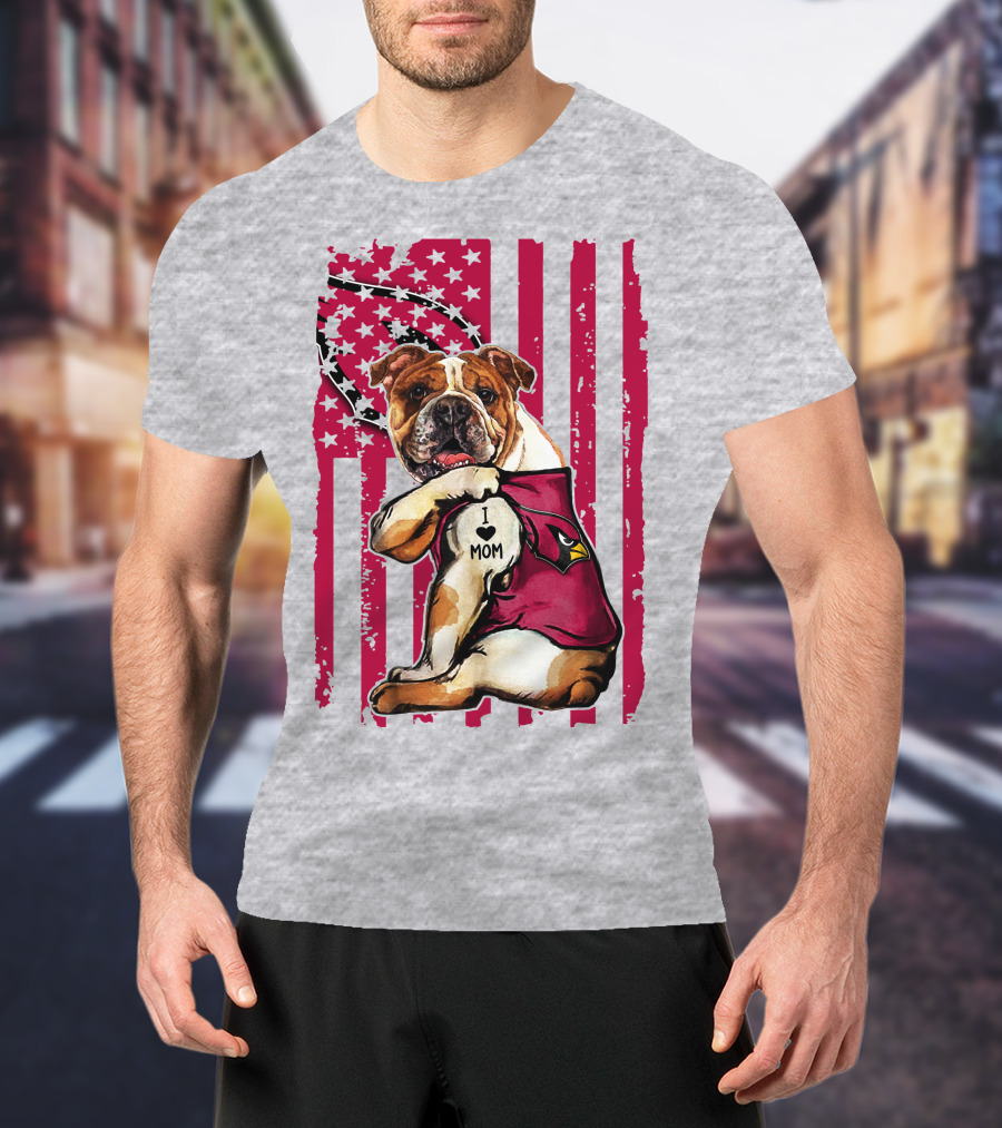 Bulldog In Arizona Cardinals Shirt With I Love Mom Tattoo And American Flag Backdrop T-Shirt