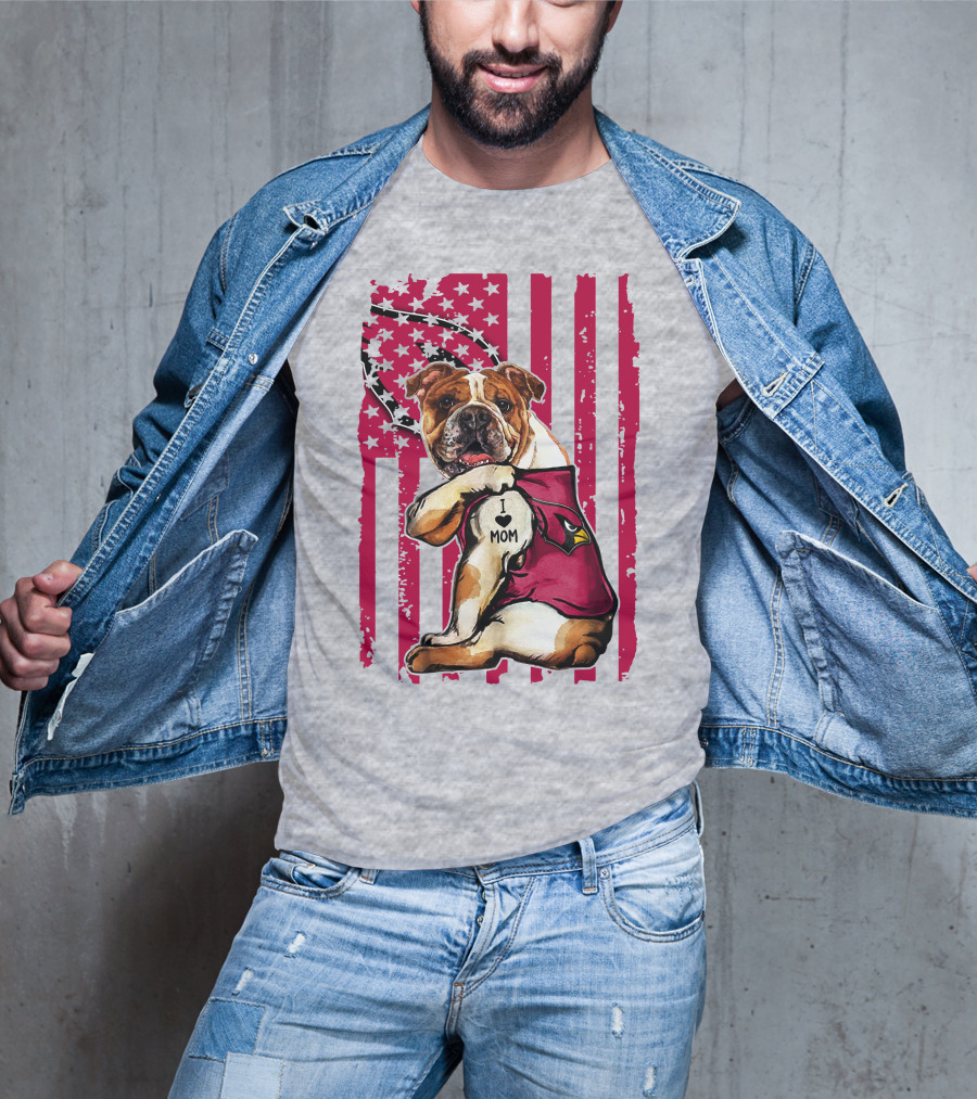 Bulldog In Arizona Cardinals Shirt With I Love Mom Tattoo And American Flag Backdrop T-Shirt