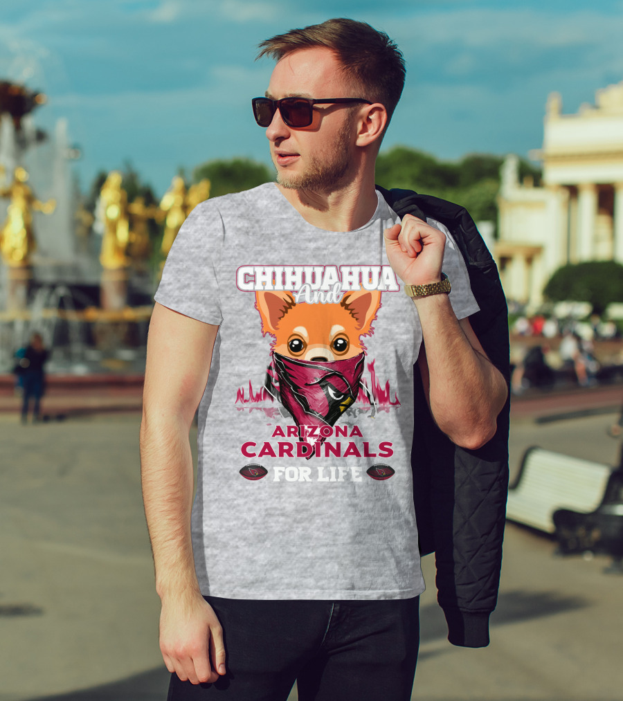 Chihuahua And Arizona Cardinals For Life T-Shirt