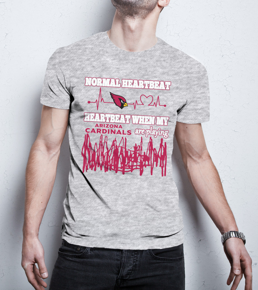 Normal Heartbeat Heartbeat When My Arizona Cardinals Are Playing T-Shirt
