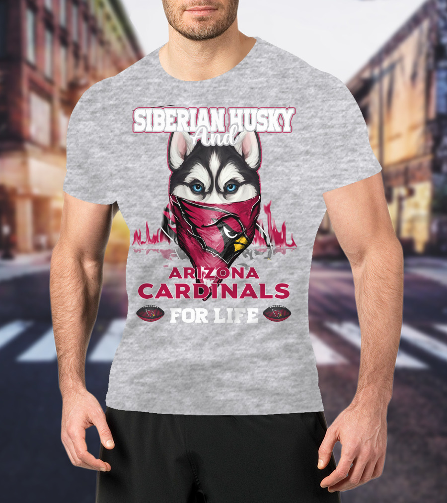 Siberian Husky And Arizona Cardinals For Life T-Shirt