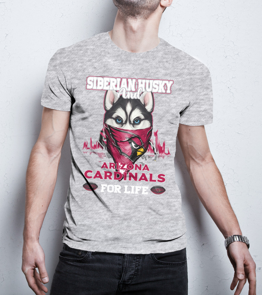 Siberian Husky And Arizona Cardinals For Life T-Shirt