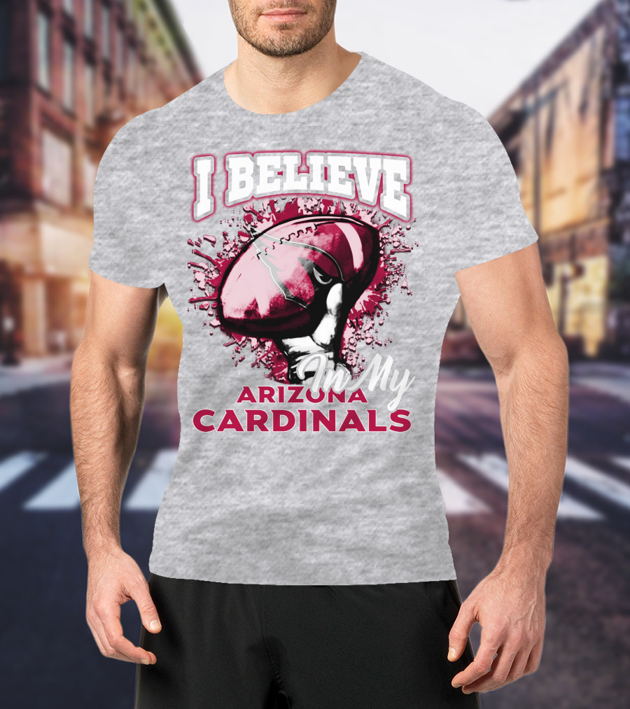 I Believe In My Arizona Cardinals T-Shirt