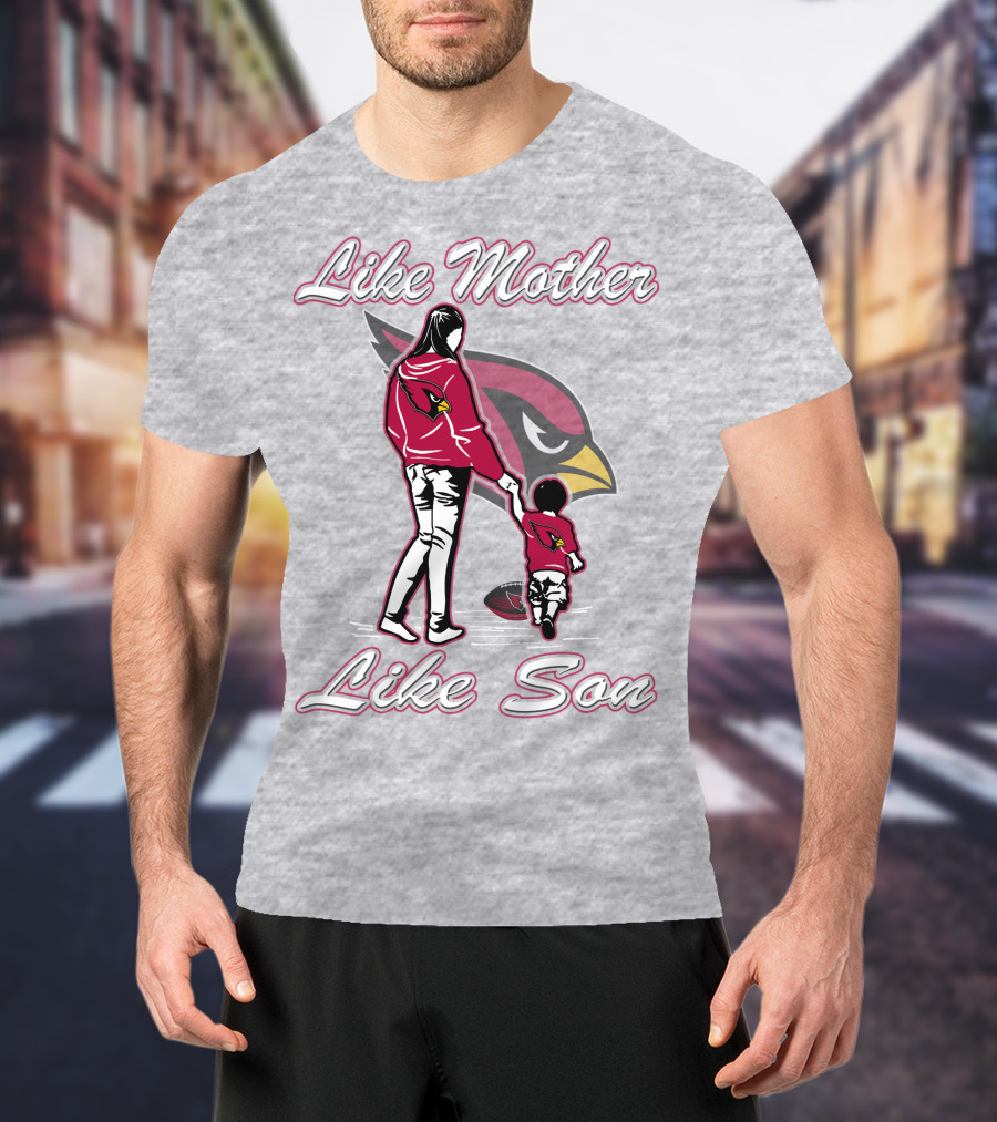 Like Mother Like Son Arizona Cardinals T-Shirt