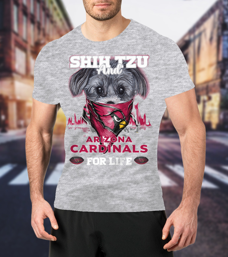 Shih Tzu And Arizona Cardinals For Life T-Shirt