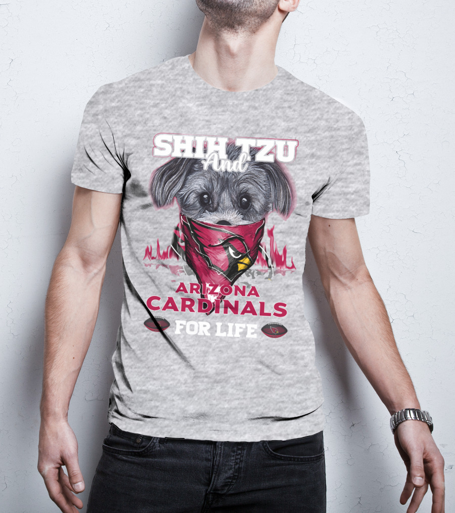 Shih Tzu And Arizona Cardinals For Life T-Shirt