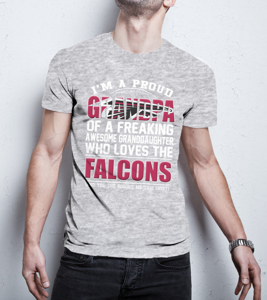 I'm A Proud Grandpa Of A Freaking Awesome Granddaughter Who Loves The Falcons T-Shirt