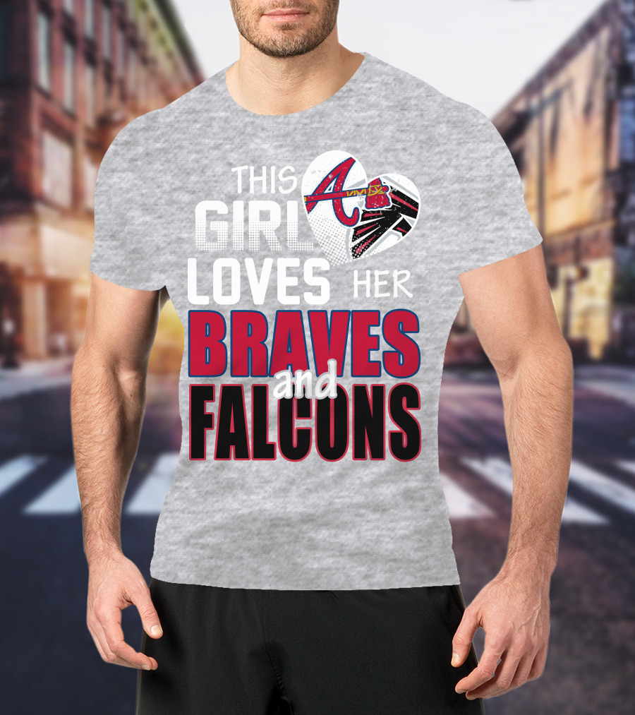 This Girl Loves Her Braves And Falcons T-Shirt