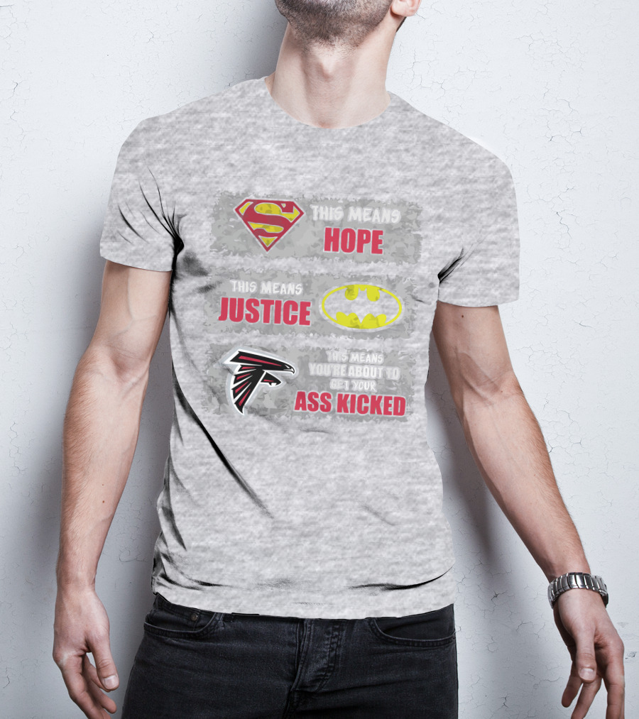 Superman Batman Atlanta Falcons This Means Hope Justice You're About To Get Your Ass Kicked T-Shirt