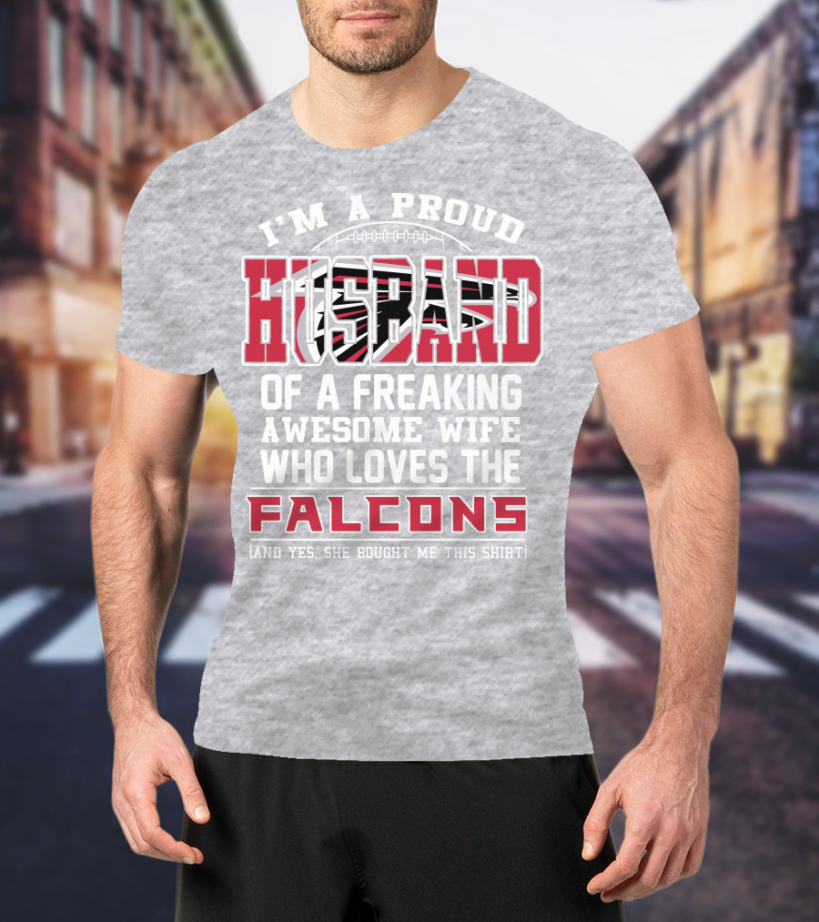 I'm A Proud Husband Of A Freaking Awesome Wife Who Loves The Falcons T-Shirt