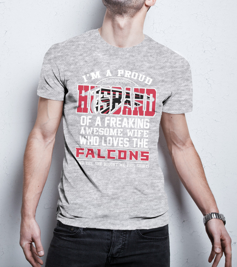I'm A Proud Husband Of A Freaking Awesome Wife Who Loves The Falcons T-Shirt