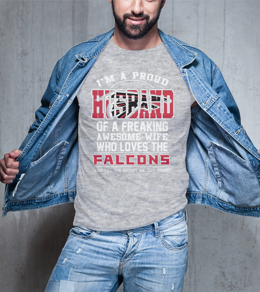 I'm A Proud Husband Of A Freaking Awesome Wife Who Loves The Falcons T-Shirt