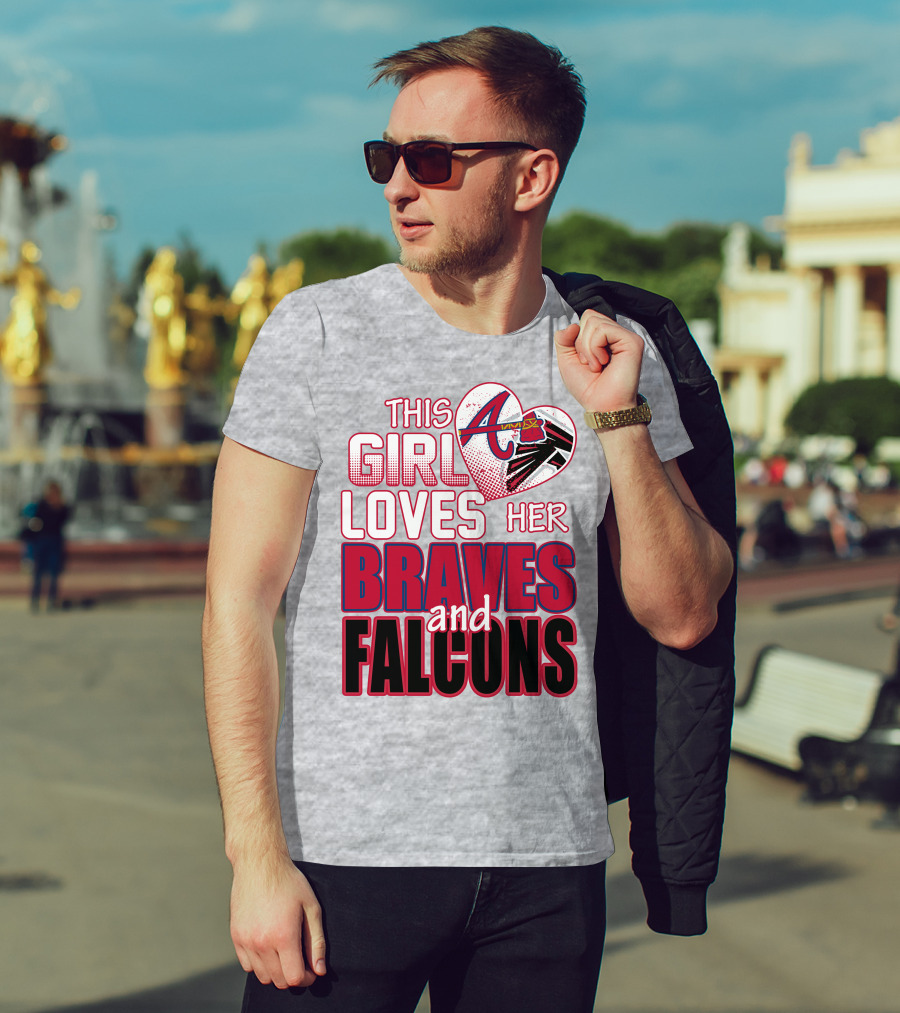 This Girl Loves Her Atlanta Braves And Falcons T-Shirt
