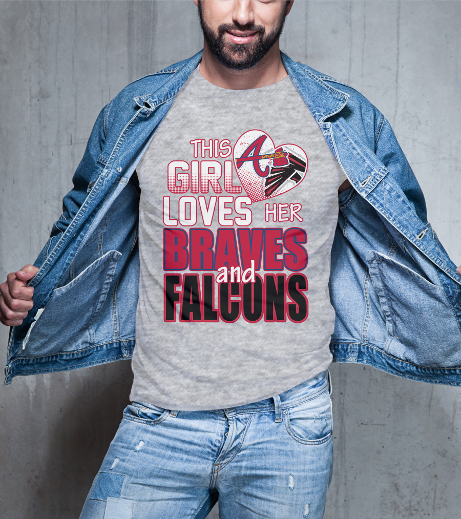 This Girl Loves Her Atlanta Braves And Falcons T-Shirt