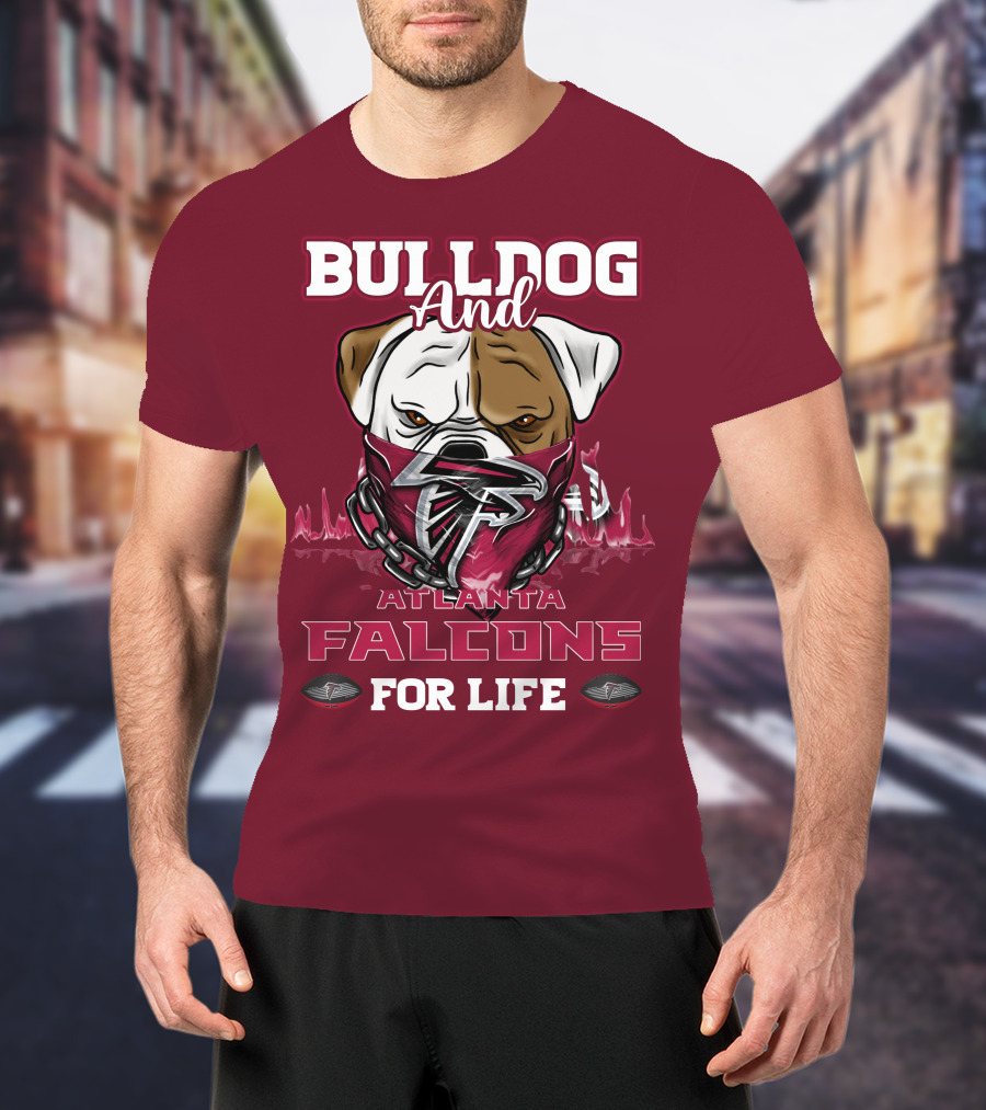 Bulldog And Atlanta Falcons For Life T-Shirt