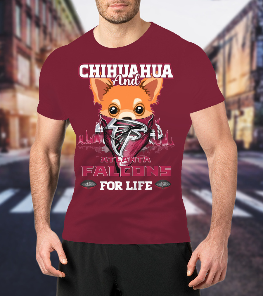 Chihuahua And Atlanta Falcons For Life T-Shirt