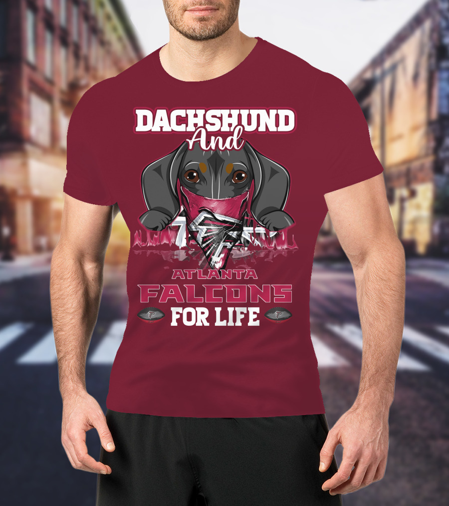 Dachshund And Atlanta Falcons For Life T-Shirt