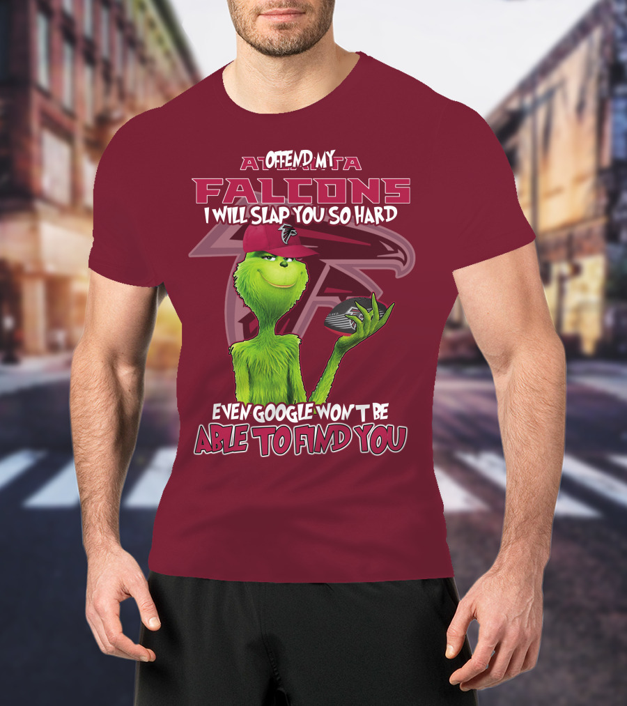 Atlanta Falcons Offend My Grinch Slap You So Hard Even Google Won't Be Able To Find You T-Shirt