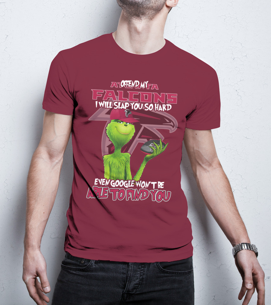 Atlanta Falcons Offend My Grinch Slap You So Hard Even Google Won't Be Able To Find You T-Shirt