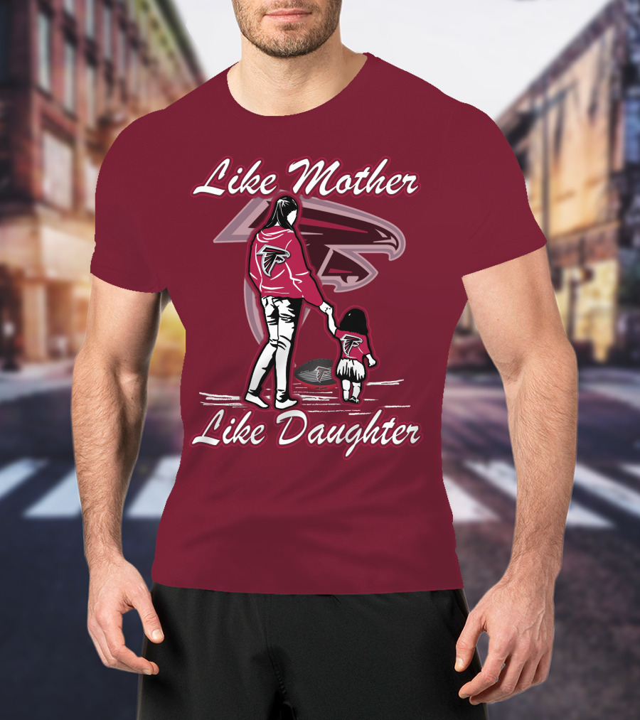 Like Mother Like Daughter Atlanta Falcons T-Shirt