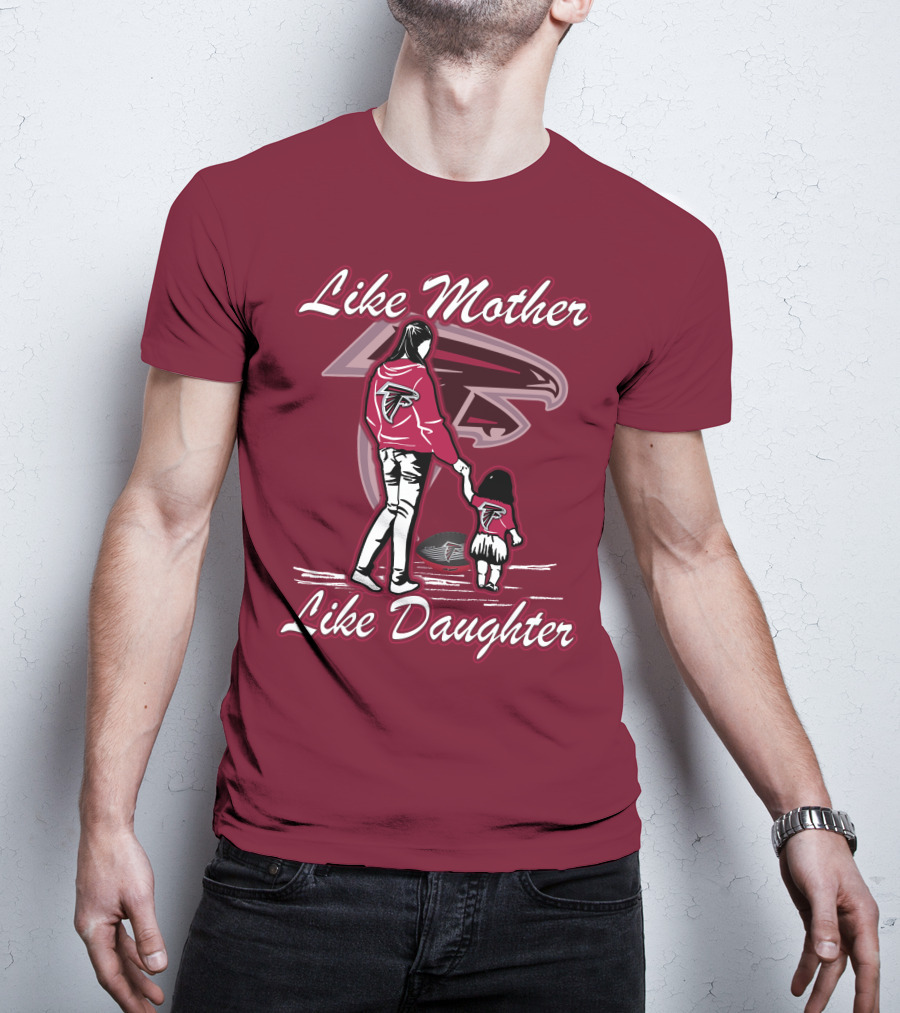Like Mother Like Daughter Atlanta Falcons T-Shirt