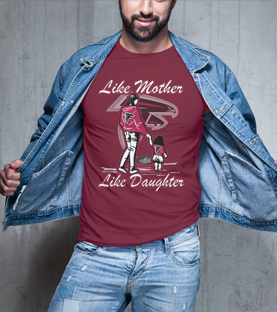 Like Mother Like Daughter Atlanta Falcons T-Shirt