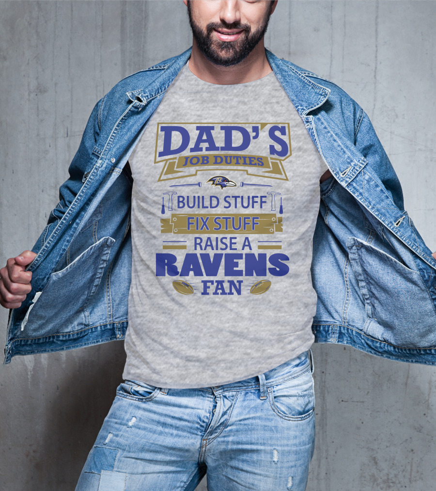 Dad's Job Duties Build Stuff Fix Stuff Raise A Ravens Fan Baltimore Ravens T-Shirt