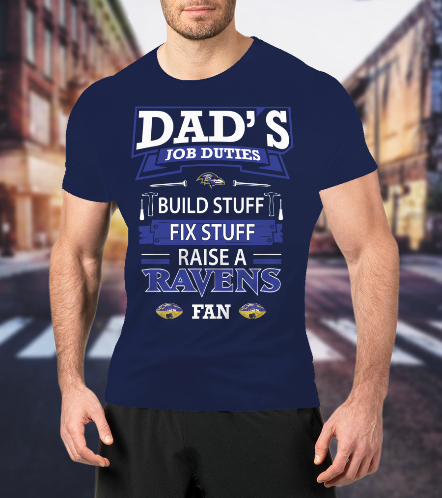 Dad's Job Duties Build Stuff Fix Stuff Raise A Ravens Fan T-Shirt