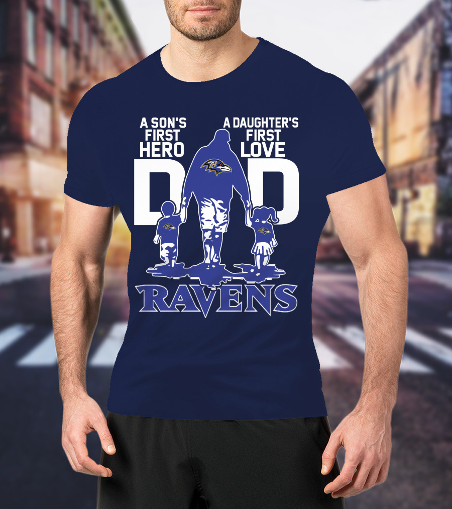 A Son's First Hero Dad A Daughter's First Love Ravens T-Shirt