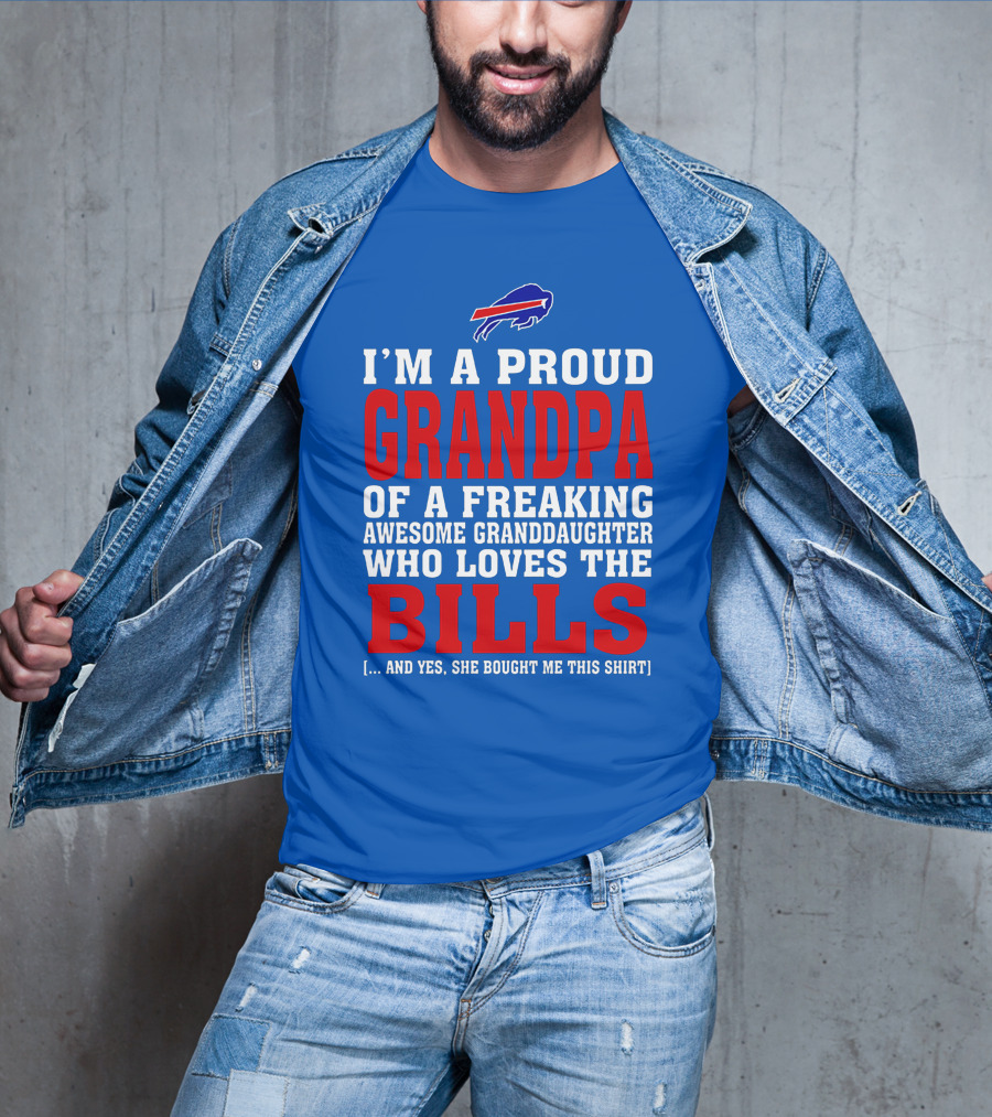 I'm A Proud Grandpa Of A Freaking Awesome Granddaughter Who Loves The Bills T-Shirt