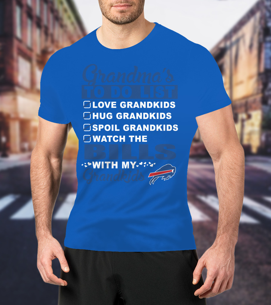Grandma's To Do List Love Grandkids Hug Grandkids Spoil Grandkids Watch The Bills With My Grandkids T-Shirt